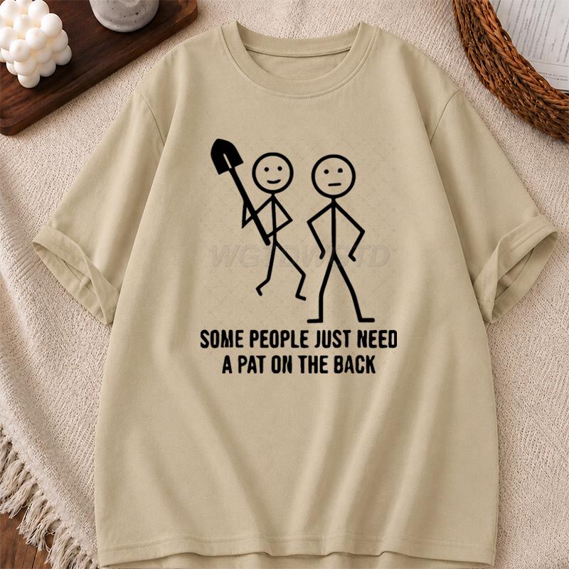 Casual Summer Tshirts for Unisex Unisex Some People Just Need A Pat on The Back Design Clothes Trendy Funny T Shirts for Adults