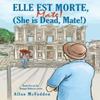 Elle Est Morte Mate She Is Dead Mate by Allan McFadden Paperback Book 9781035871629