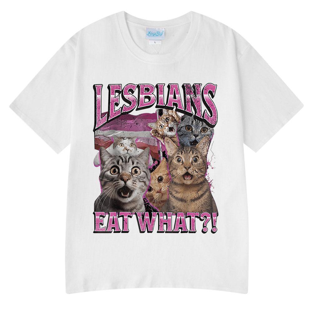 Lesbians Eat What Funny Cat Meme Humor T Shirt Men's Women Fashion T-shirt Summer Cotton Casual Oversized Short Sleeve T-shirts