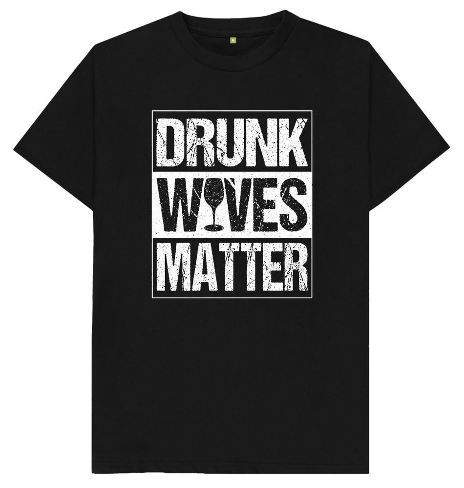 

Drunk Wives Matter Funny Joke Humour Gift T Shirt 4XL
