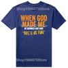 Funny When God Made Me Graphic 100% Cotton T-shirts Men Women's Fashion Casual Tshirt Loose Oversized Streetwear T Shirt