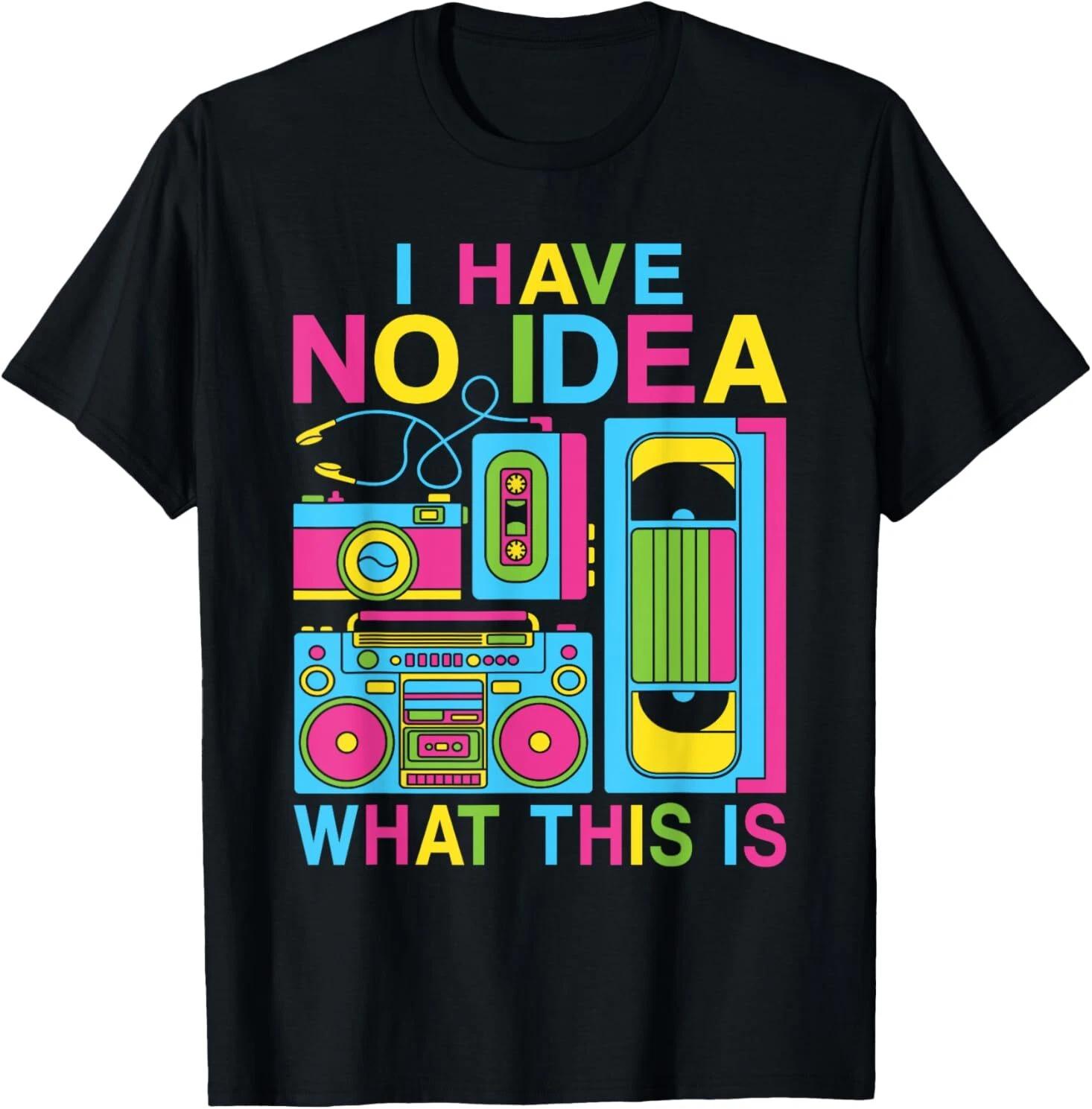 I Have No Idea What This Is 80s 90s Outfit Boys Girls Kids T-Shirt 3XL