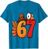 67 Meme Thanksgiving Turkey Day Funny Holiday Design Unisex T-Shirt