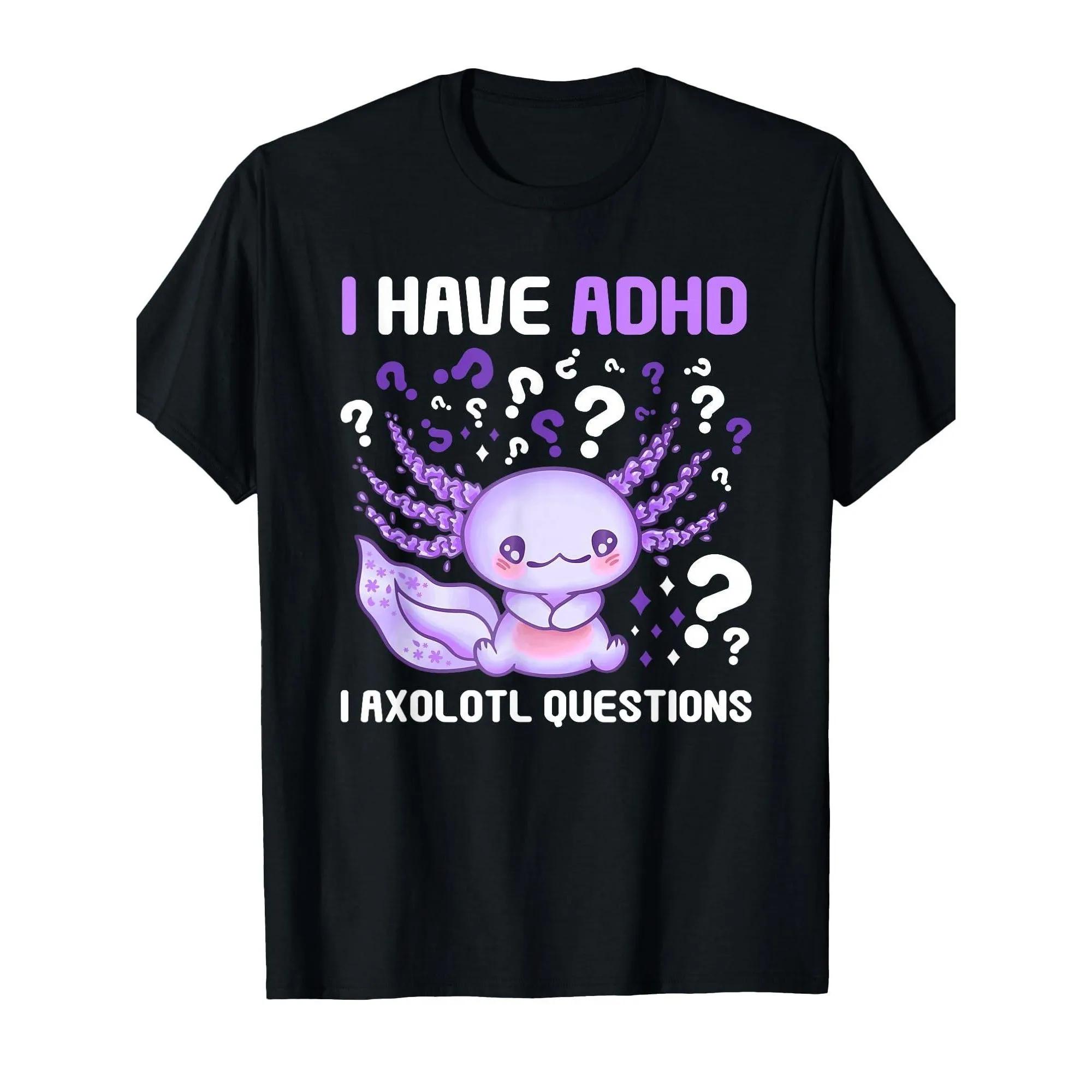 I Have Axolotl Questions ADHD Neurodiversity Cute Axolotl Graphic Tee Unisex Casual Short Sleeve T-Shirt S