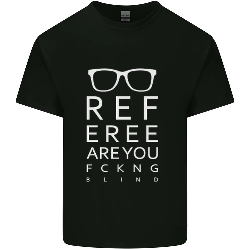 Referee Are You Fckng Blind Football Funny Mens Cotton T-Shirt Tee Top Unisex T-Shirt