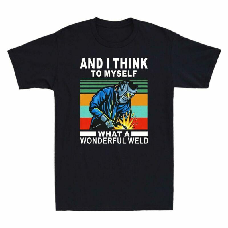 Wonderful Tshirt To And A I Think Unisexs Weld What Vintage Myself Funny