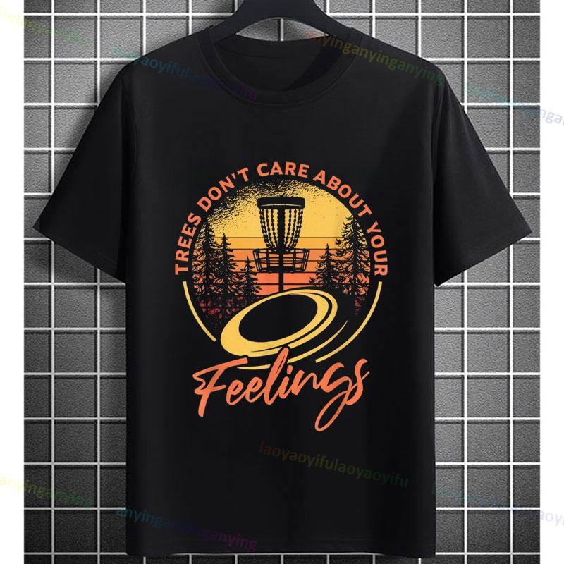 Funny Trees Dont Care About Your Feelings Disc Golf Humor Style Graphic Tshirt 100 Cotton Short Sleeve Casual Sports Tshirt