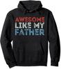 Retro Awesome Like My Father Dad Daddy Parents Gift Unisex Hooded Sweatshirt