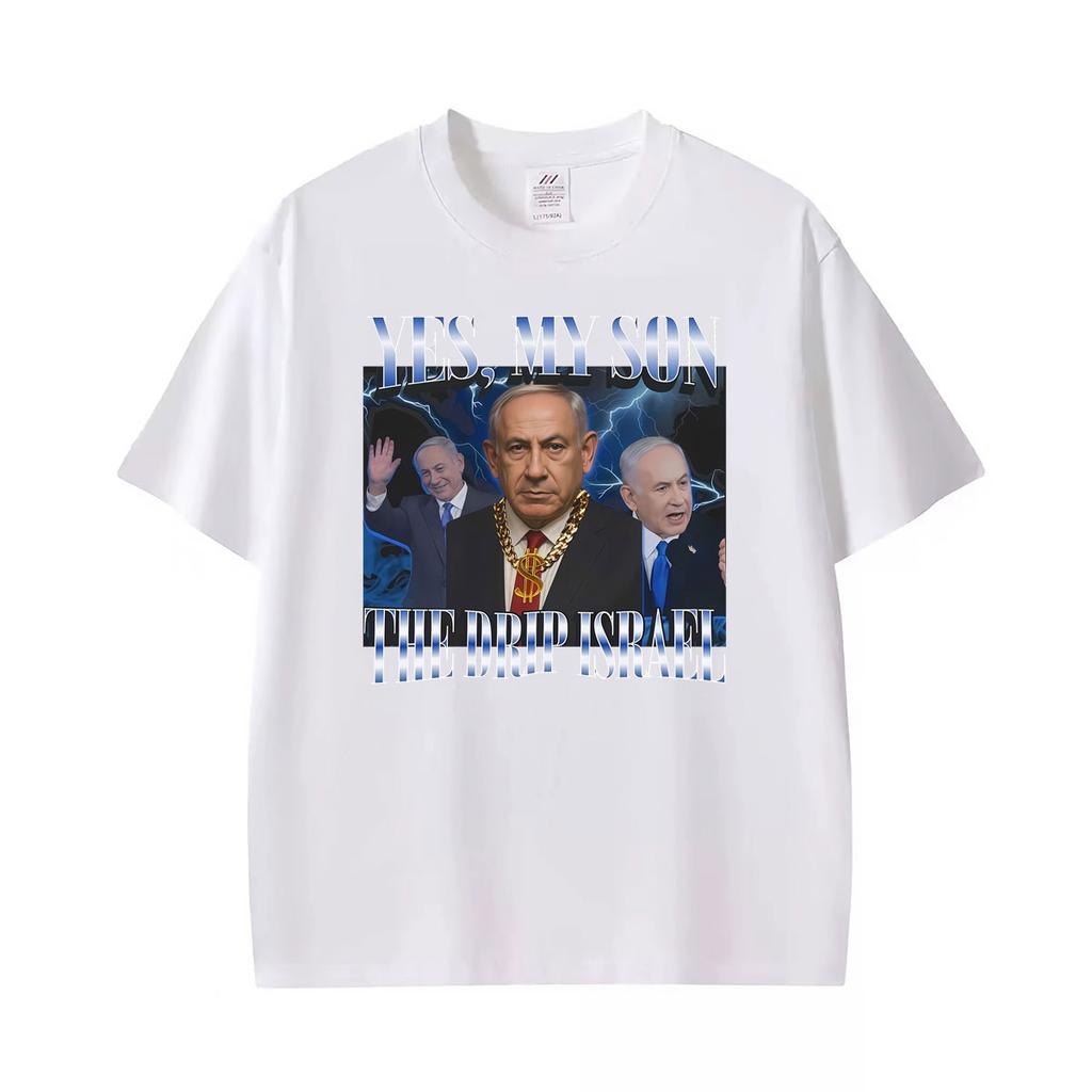 Yes My Son The Drip Israel Benjamin Netanyahu Badass Funny Tshirts Unisex Unisex Vintage Cotton Tshirt Oversized Hot Sale T Shirts
