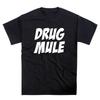 Drug Mule Funny Law Slogan Tee Gift (S-XXL) Premium Unisex Tshirt