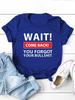 Wait Come Back Letter Print Women T Shirt Short Sleeve O Neck Loose Women Tshirt Ladies Tee Shirt Tops Camisetas Mujer