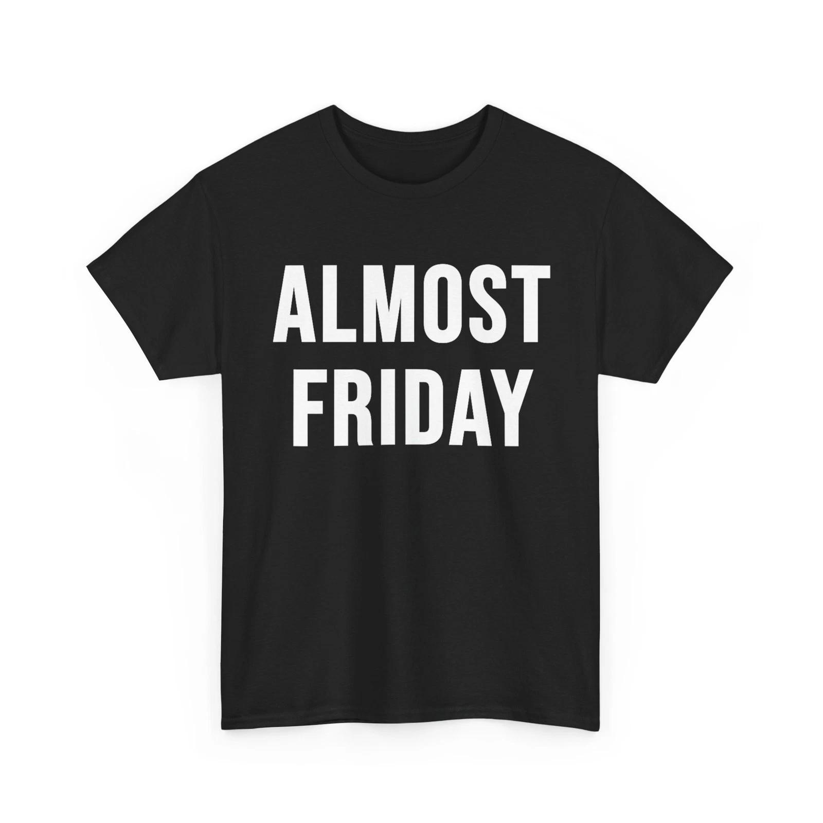 Almost Friday Shirt S