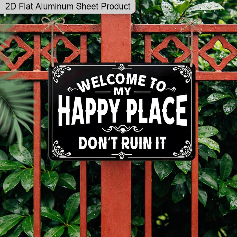 2D Flat 1pc Retro Happy Place Humor Aluminum Sign Welcome To My Happy Place Dont Ruin It Unique Gift for Homeowners Introverts