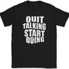 Quit Talking Start Doing T-Shirt Motivational Business Doer Text Tee