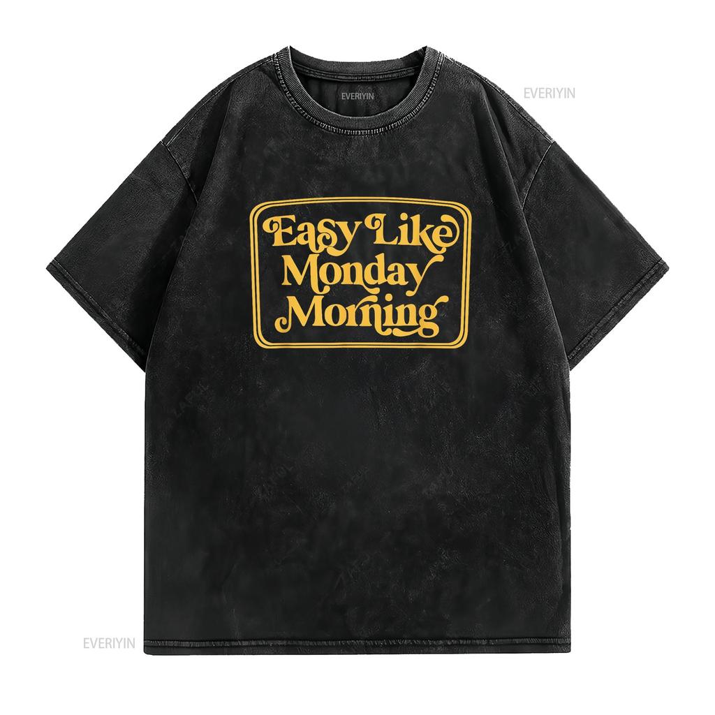 Easy Like Monday Morning Apparel T Shirt Vintage Washed Fashion Versatile Breathable Soft Graphic Slightly Streetwear