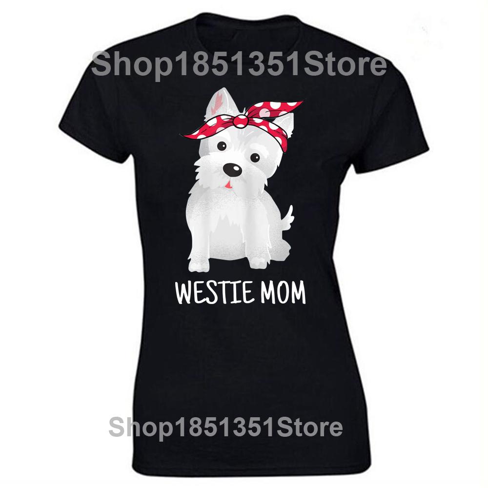 Westie Mom West Highland White Terrier Dog Lovers Gift T Shirts Graphic Cotton Streetwear Short Sleeve Tshirt Women Clothing
