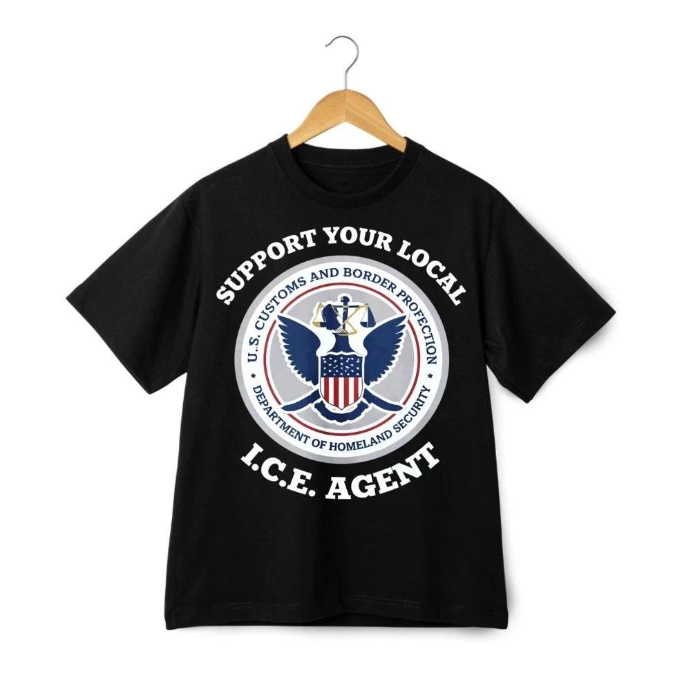 Support Your Local ICE Agent T-Shirt – Patriotic Law Enforcement Support Tee S