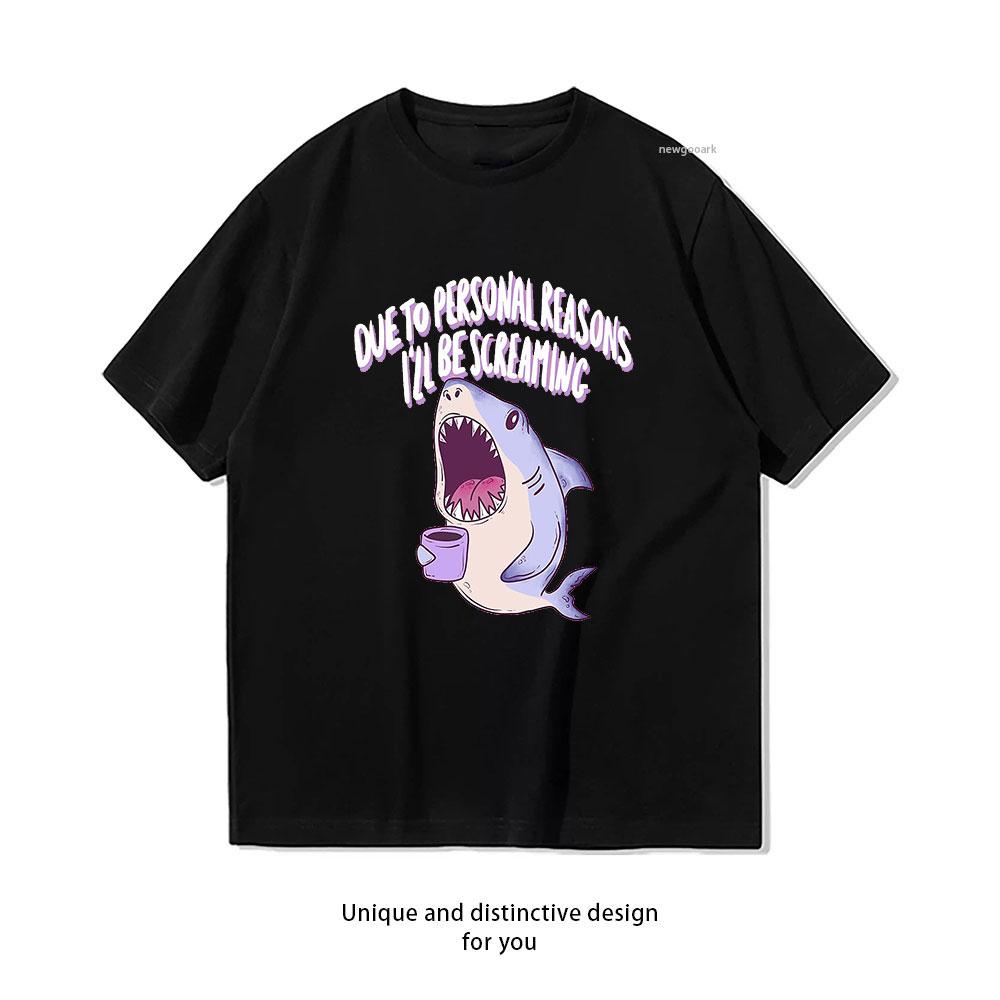 

Due to personal reasons Ill be screaming funny shark tshirt Women Unisex Casual cotton printed t shirts ropa hombre Oneck S
