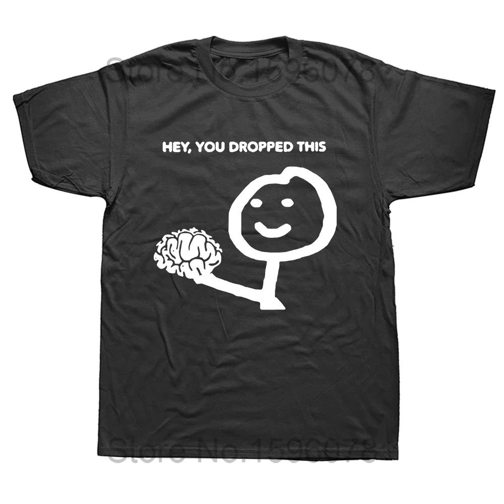 

Funny Sarcasm T Shirts Hey You Dropped This Your Brain Graphic Tshirt Hipster Hip Hop Streetwear Short Sleeve Harajuku Tshirt 4XL
