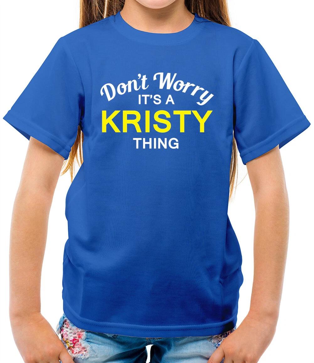 

Don t Worry It s a KRISTY Thing! - Kids T-Shirt - Surname Custom Name Family 100