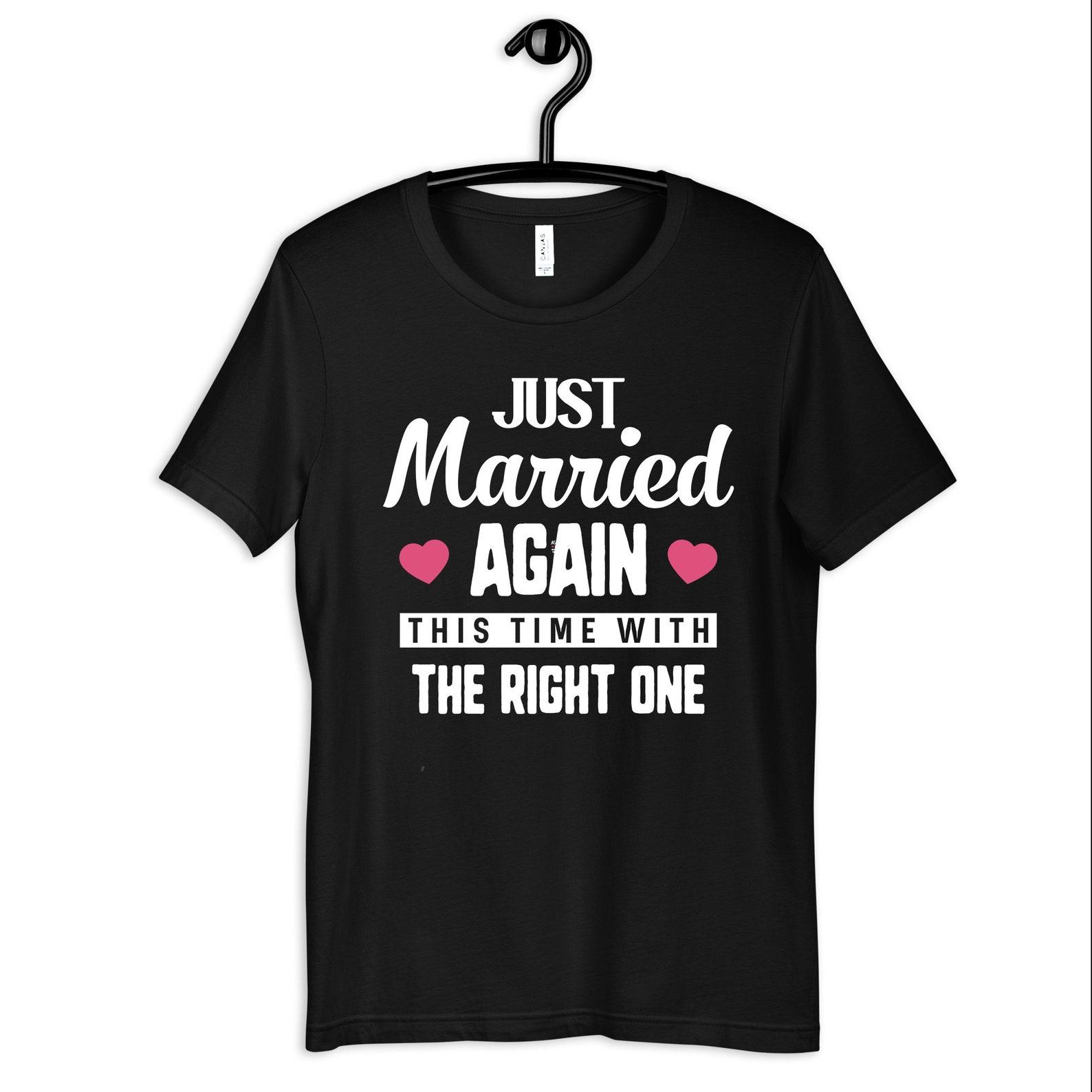 Just Married Again Shirt, Second Marriage T-Shirt, Women s Tee, Tank Top, T-shirt, T-shirt,T-shirt S