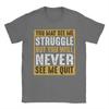 Unisex You May See Me Struggle But You Will Never See Me Quit Quote T Shirts  Cotton Tees Summer Street Style Short Sleeves TShirt