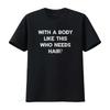 S takovým tělem, kdo potřebuje vlasy? Vtipné pánské tričko ke Dni otců, vintage, praný streetwear, unisex, univerzální, pohodlné