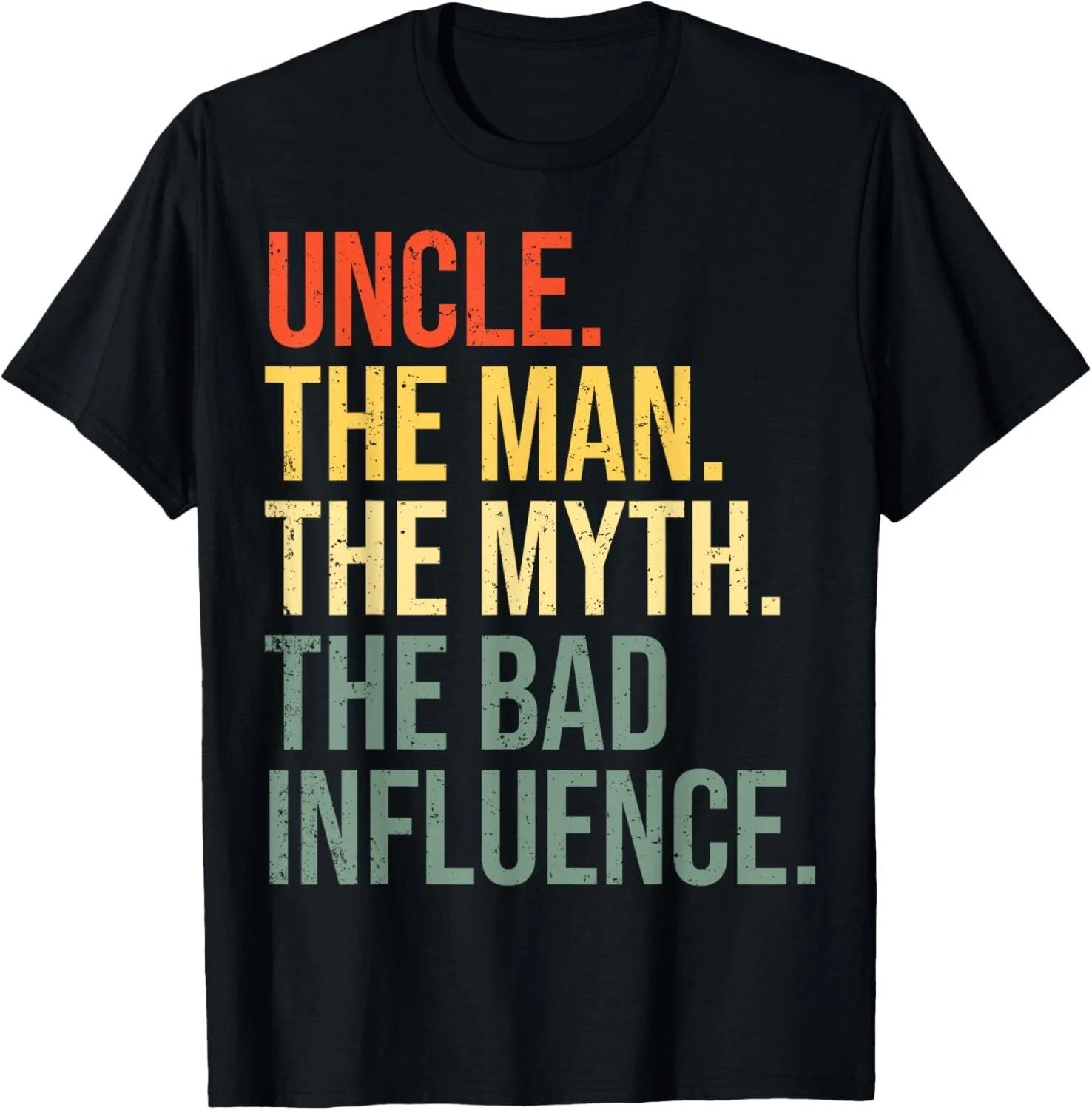Uncle The Man The Myth The Bad Influence Best Funny Uncle Gift Unisex T-Shirt L