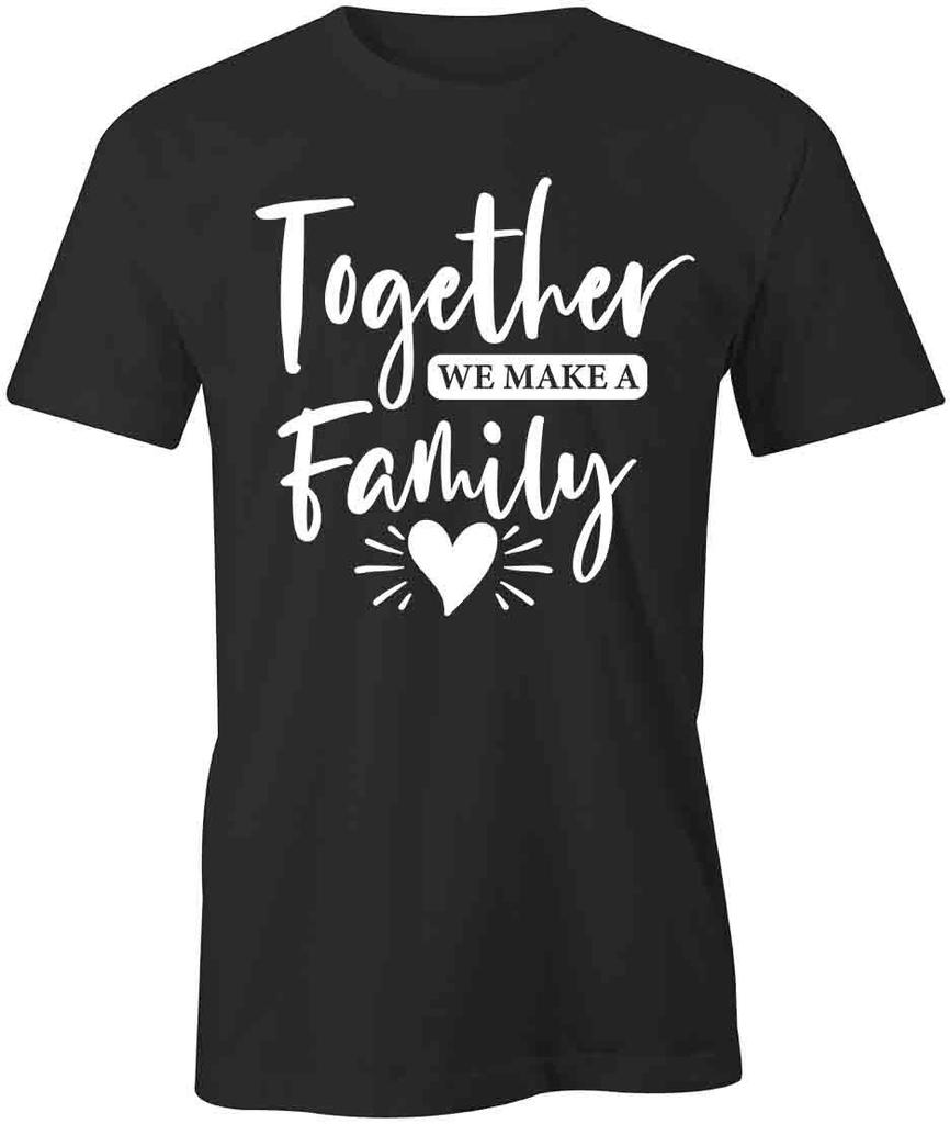 TOGETHER WE MAKE A FAMILY TShirt Tee Short-Sleeved Cotton CLOTHING S1BSA385