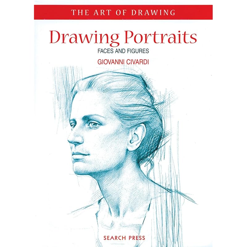 Drawing Portraits: Faces and Figures (The Art of Drawing)