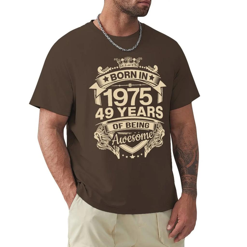 Born In 1975 49 Years Of Being Awesome 49th Birthday Gift T Shirt Harajuku Short Sleeve T-shirt 100% Cotton Graphics Tshirt Tops