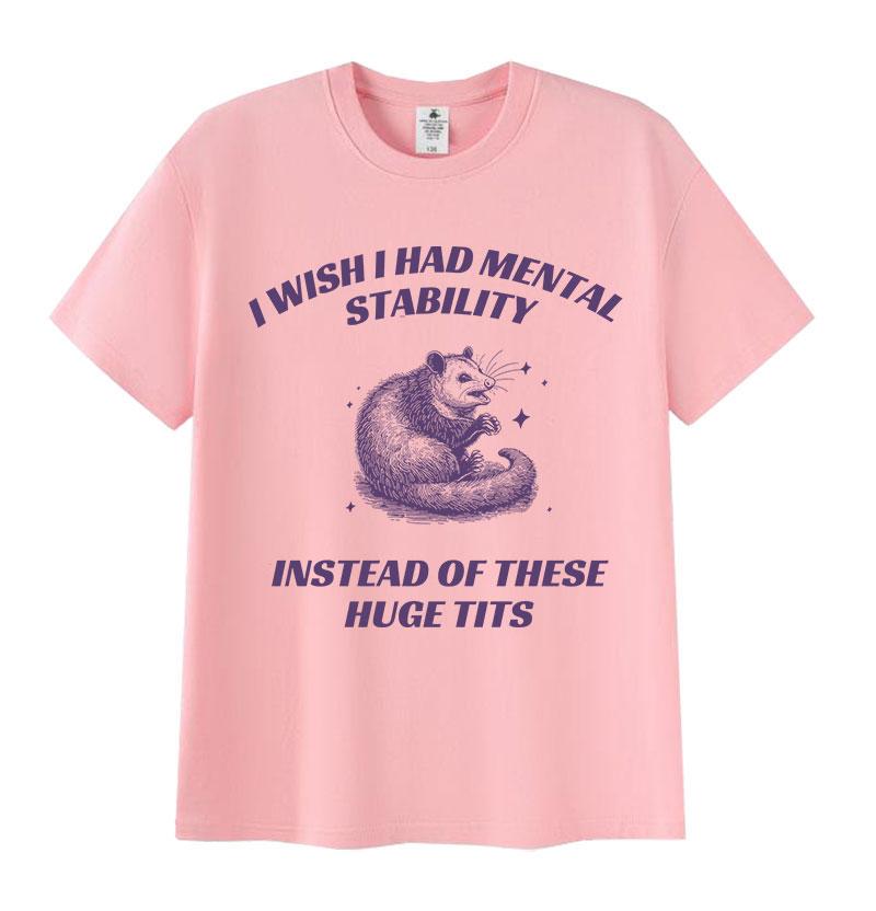 Drôle J'aimerais avoir une stabilité mentale T-shirts Mème Raton Laveur Homme Femme Décontracté Haute Qualité Oversize Coton T-shirt Hauts Harajuku
