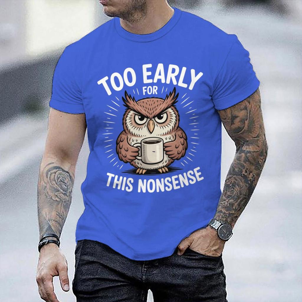 Fun Owl Too Early For This Nonsense Tshirt Sarcastic Graphic Casual Unisex Unisex Short Sleeve Streetwear Humorous Trend Male Tee