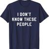 I Don't Know These People T Shirt Family Trip