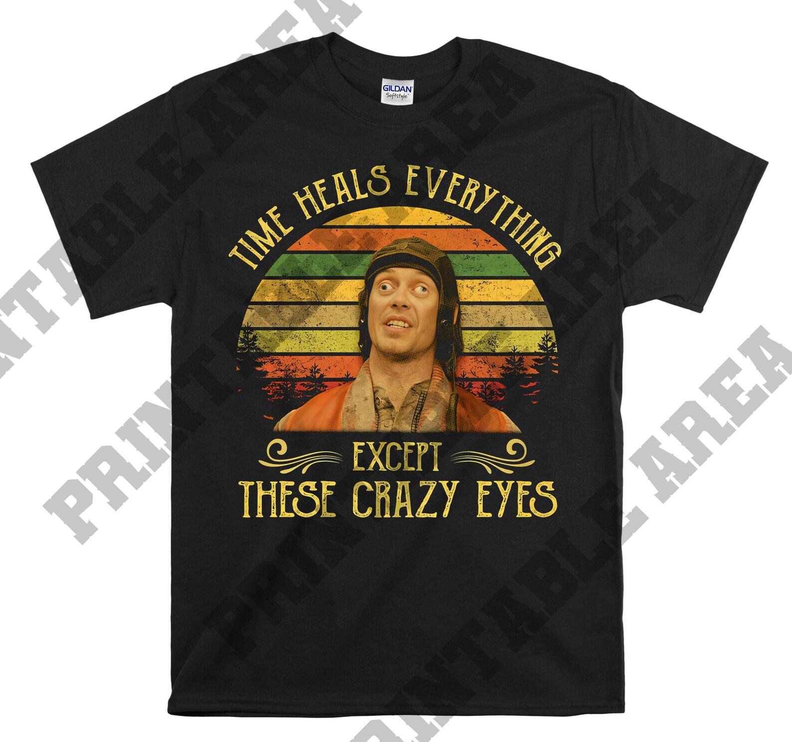 Time Heals Everything Except These Crazy Eyes Vintage Men Unisex T shirt, T shirt, T shirt MO525 M
