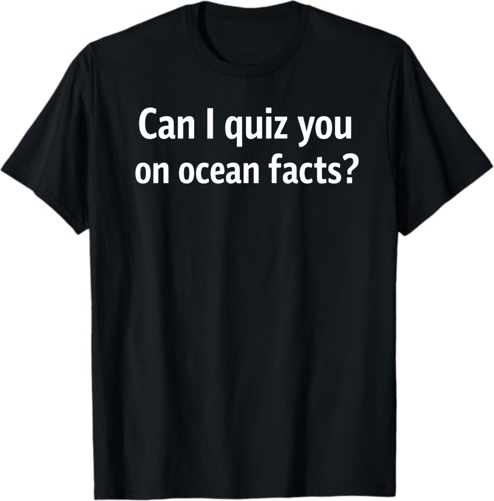 Can I Quiz You on Ocean Facts T-Shirt, Funny Ocean Trivia Shirt, Marine Life Lover Tee, Ocean Quiz Graphic Shirt, Gift for Sea Lovers S