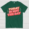 Today Is Not The Day Cotton Summer Casual Cool Loose T-Shirt