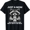 Just a Mom Who Always Came Back with the Milk Fathers Day T-Shirt