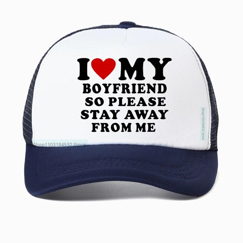 I Love My Boyfriend So Please Stay Away From Me funny Baseball Cap Boyfriend Gift Golf hats Adjustable Snapback hat Casquette