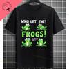 Funny Who Let The Frogs Out TShirt for Unisex  Unisex 100 Cotton Short Sleeve Humor Style Tshirt for Gym Parties Casual Attire