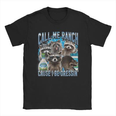 Lustige Call Me Ranch Cause I Be Dressing Lustige Waschbär Meme T-Shirts für Herren Baumwoll-T-Shirts Kurzarm-T-Shirt Kleidung