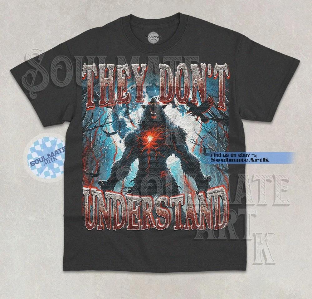 They Don t Understand T-Shirt Funny Meme Alpha Male Werewolf Graphic Shirt S