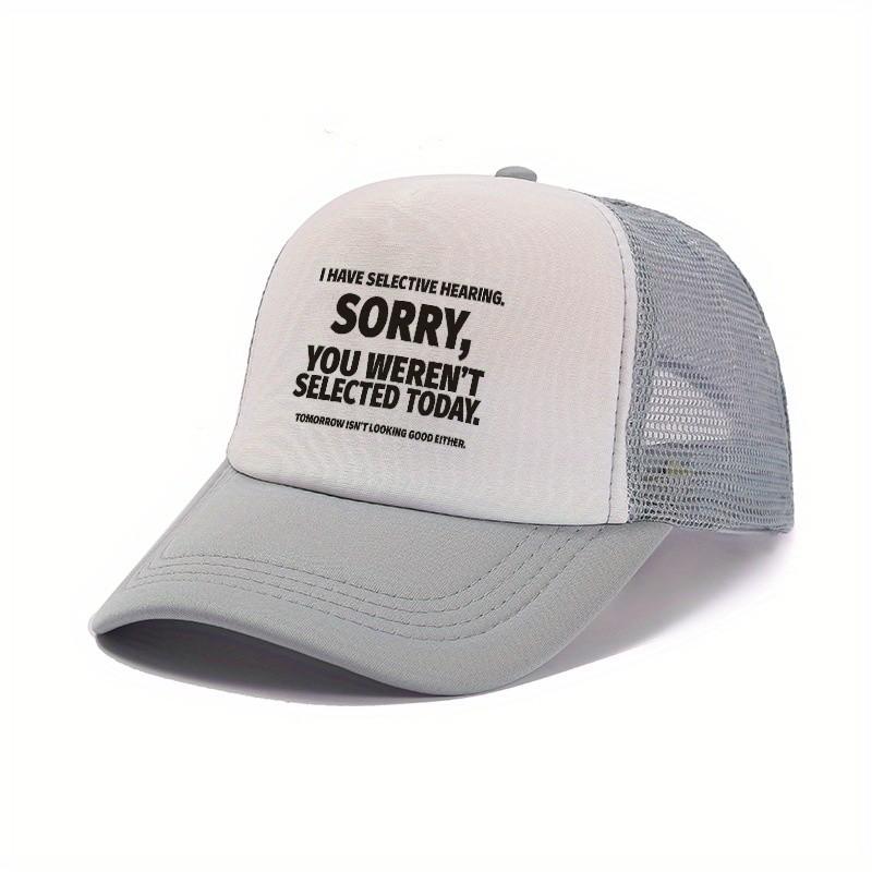 Selective Hearing Sorry You Werent Selected Today Graphic Trucker Hat Unisex Adjustable Casual Sun Cap