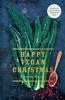 The Happy Vegan Christmas : Plant-Based Recipes for Festive Scandinavian Feasts Book
