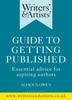 The Writers' & Artists' Guide To Getting Published : Essential Advice for Aspiring Authors Book