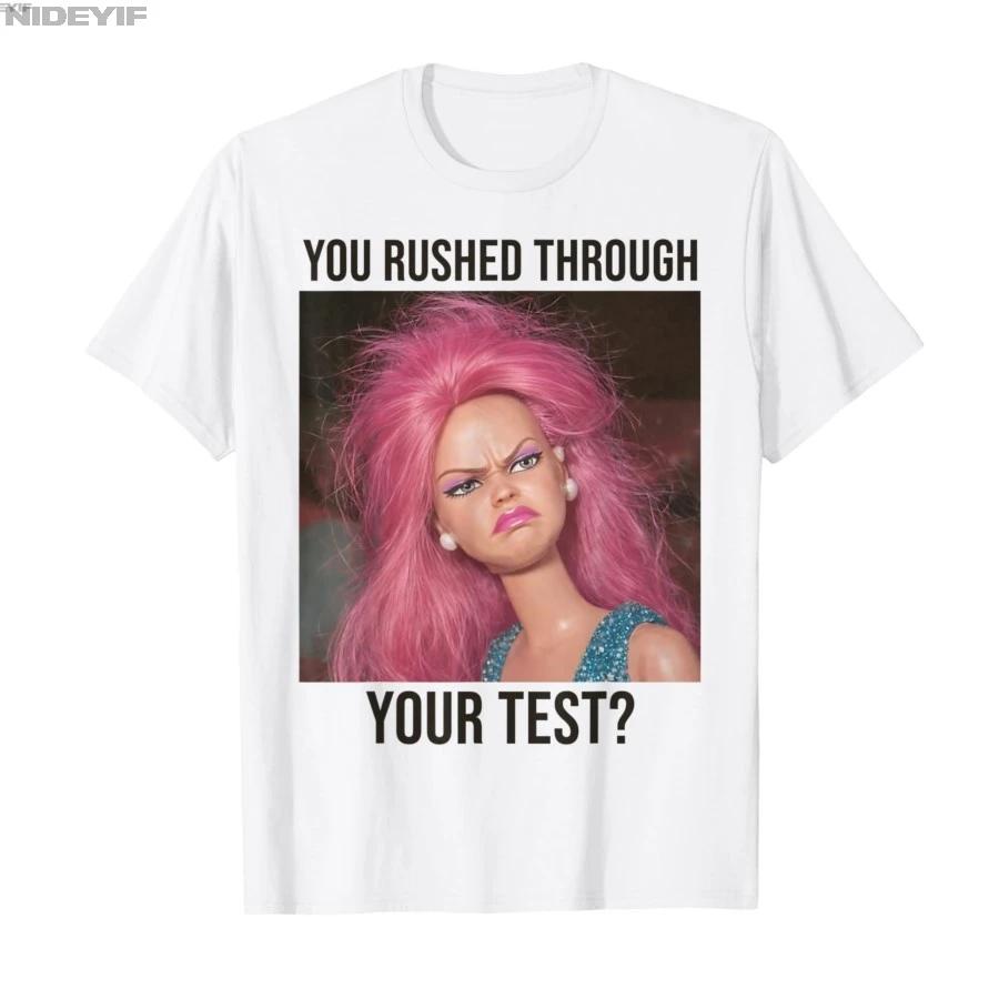 Teacher You Rushed Through Your Test Day Meme Tshirt For Men Women 100 Cotton T Shirts Short Sleeve Tops 04102