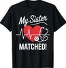 My Sister Matched Match Day 2025 Medical Student Residency T-Shirt