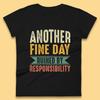 Ein weiterer schöner Tag, der durch Verantwortung ruiniert wird – Damen-T-Shirt, Herren-Tops, Unisex