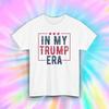 In My Trump Era T-Shirt S-5XL Patriotic Political Gift Humor Statement Shirt
