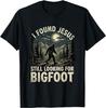 I Found Jesus Still Looking for Bigfoot Christian Sasquatch T-Shirt